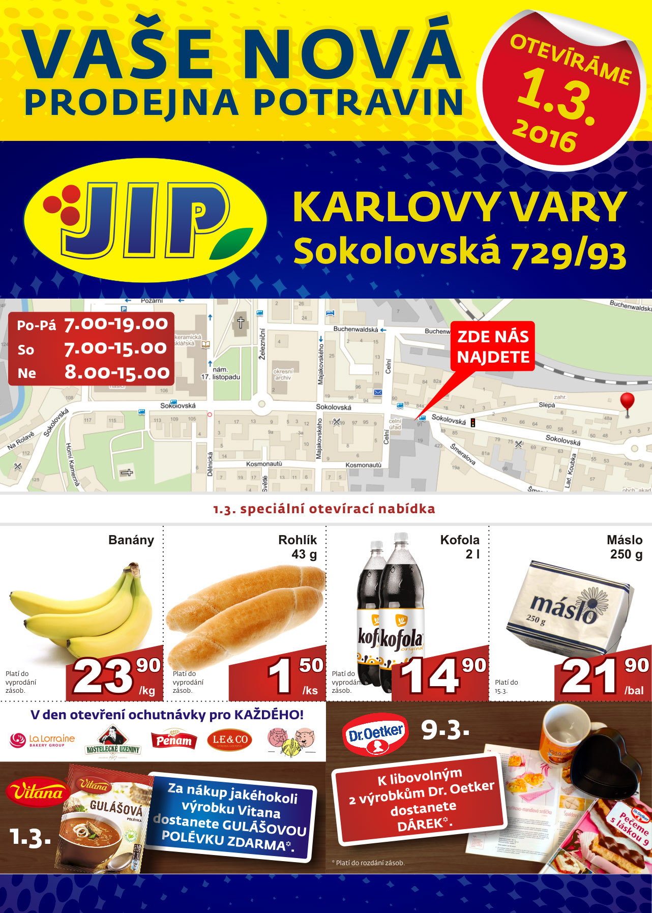 Prodejna potravin v Karlových Varech. Prodejnu naleznete v Sokolovské ulici. Prodejnu otevíráme 1. března 2016.  První nakupující se mohou těšit na malé překvapení.